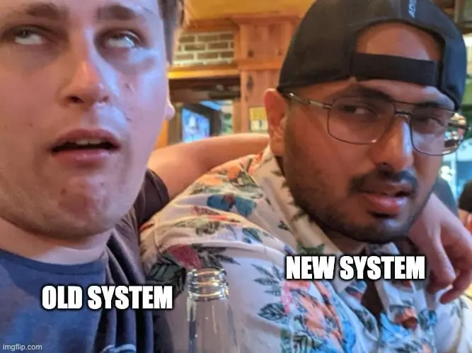Old system vs new system meme