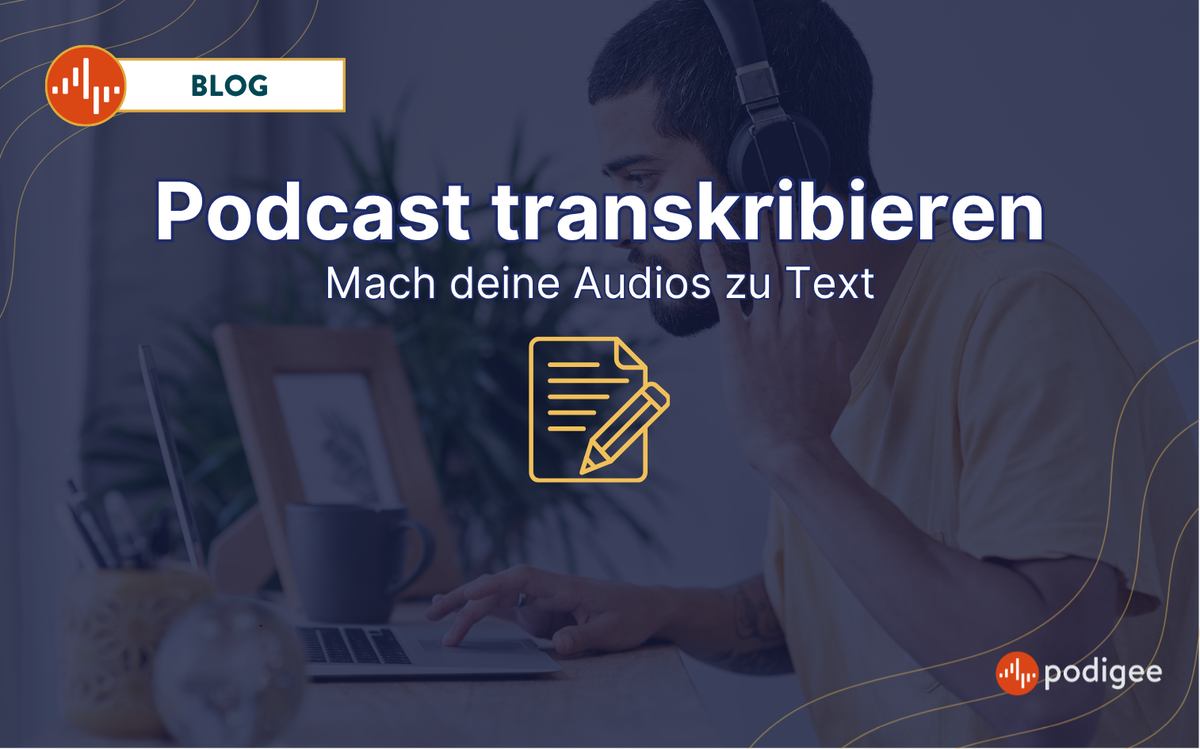 Podcasts Transkribieren, KI-Transkription, Content Recycling, Podcasts Barrierefrei, Podigee