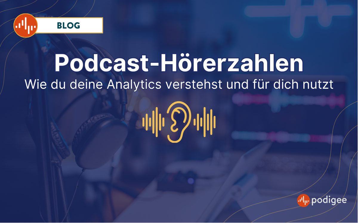 Podcast-Hörerzahlen, Analytics, IAB-Standard, Podigee