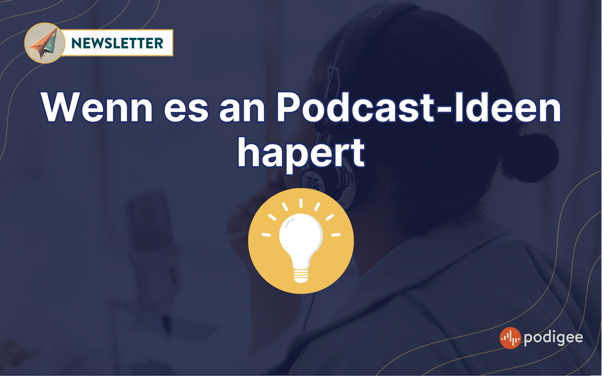 Wenn es an Podcast-Ideen hapert