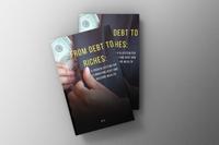 From Debt To Riches: A Proven System for Eliminating Debt