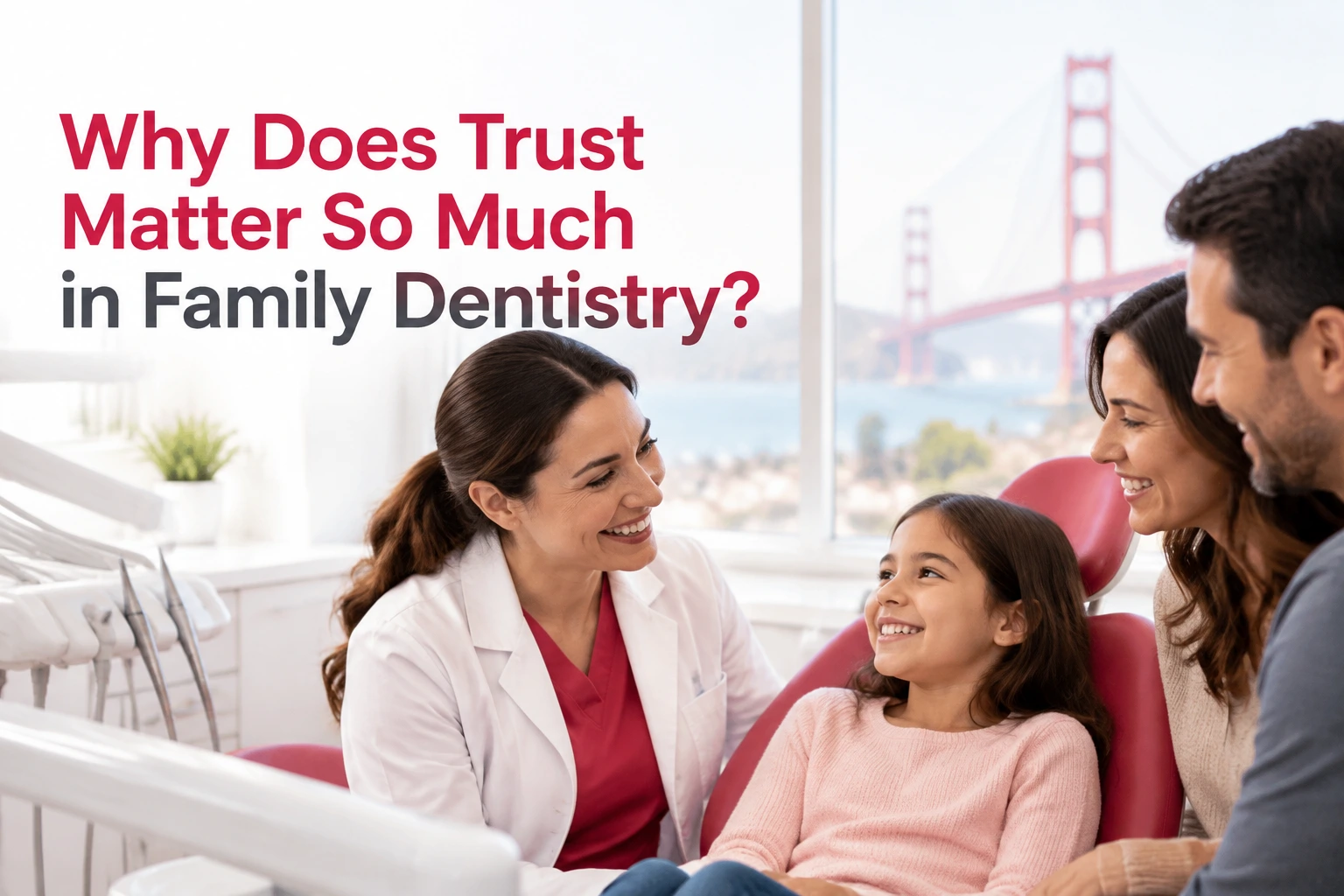 Why Does Trust Matter So Much in Family Dentistry