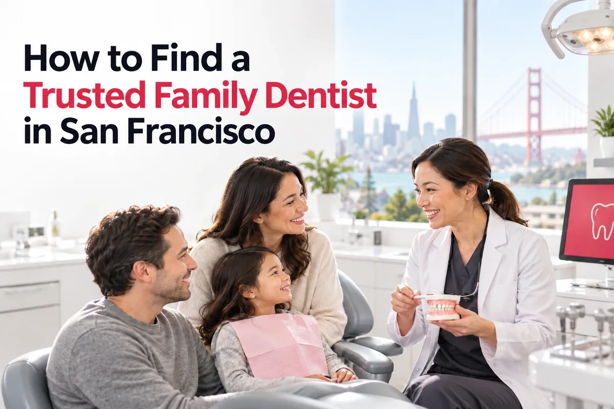 How to Find a Trusted Family Dentist in San Francisco