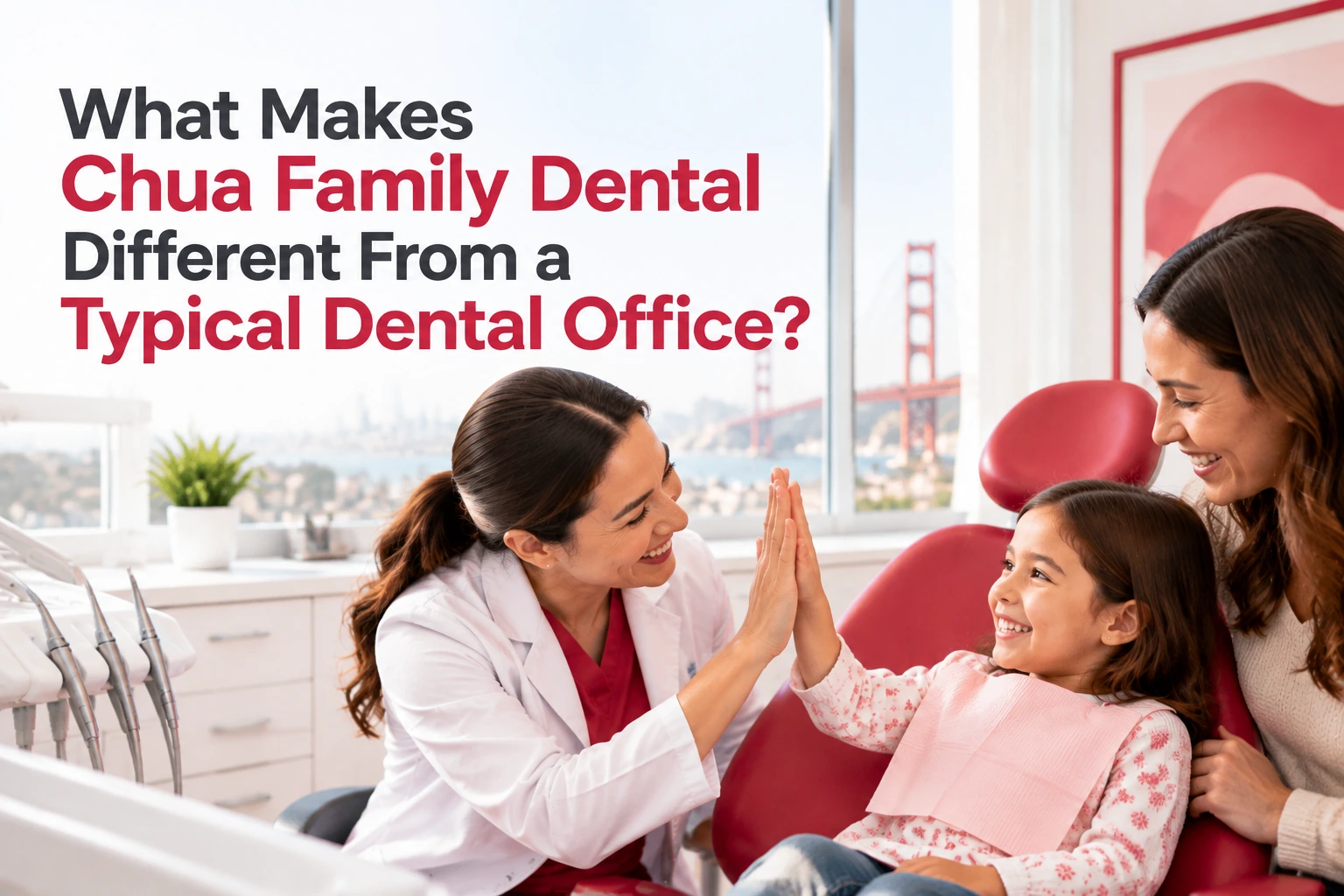 What Makes Chua Family Dental Different From a Typical Dental Office