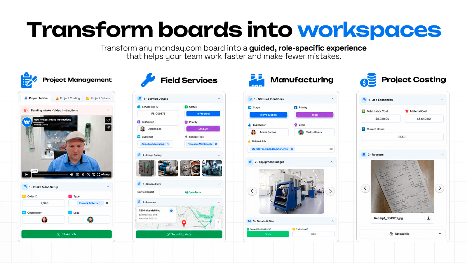 Transform boards into workspaces: transform any monday.com board into a guided, role-specific experience that helps your team work faster and make fewer mistakes. Four item views side by side, for project management, field services, manufacturing and project costing.