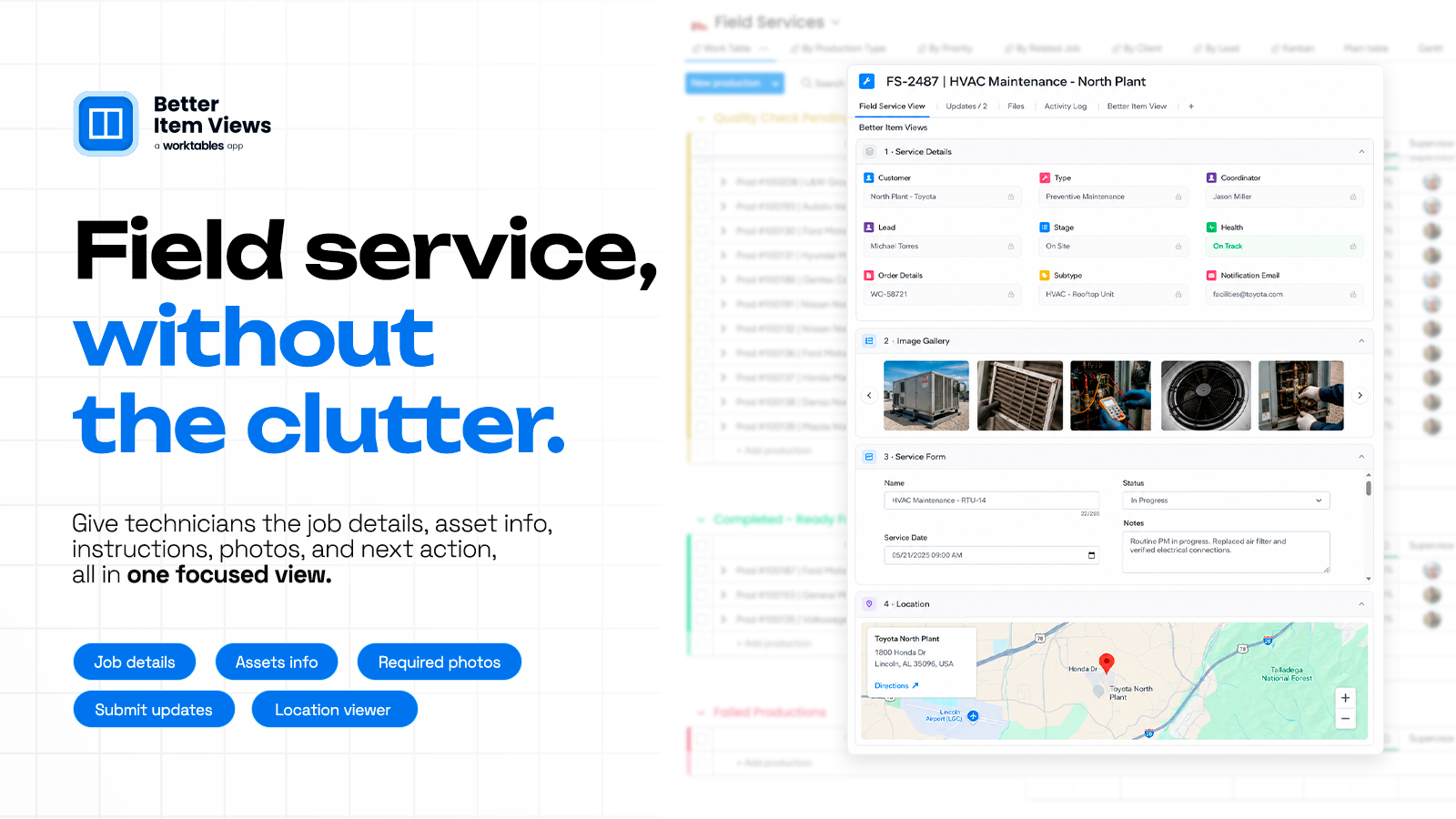 Field service, without the clutter: give technicians the job details, asset info, instructions, photos and next action, all in one focused view. A field service item with its service details, an image gallery, a service form and the job site on a map.