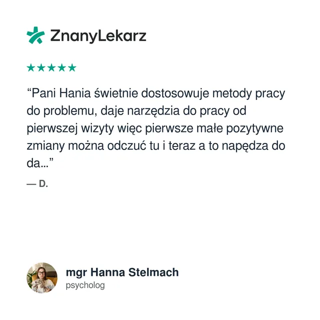 opinia o treści: "Pani Hania świetnie dostosowuje metody pracy do problemu, daje narzędzia do pracy od pierwszej wizyty, więc pierwsze małe pozytywne zmiany można odczuć tu i teraz a to napędza do da..."