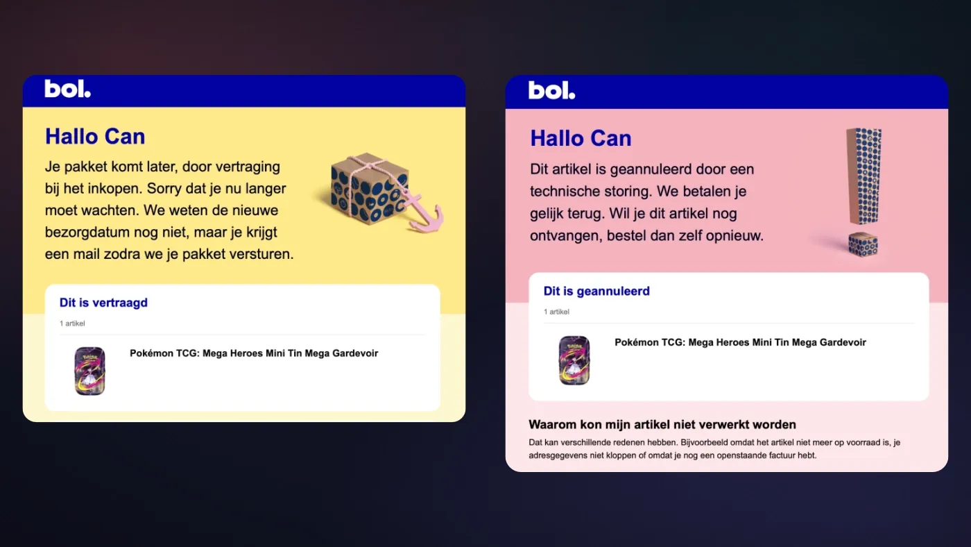 Twee mails van bol over dezelfde Mega Heroes mini tin: links dat de bestelling vertraagd is door vertraging bij het inkopen, zonder nieuwe bezorgdatum, en rechts dat het artikel is geannuleerd door een technische storing, met het advies het zelf opnieuw te bestellen.