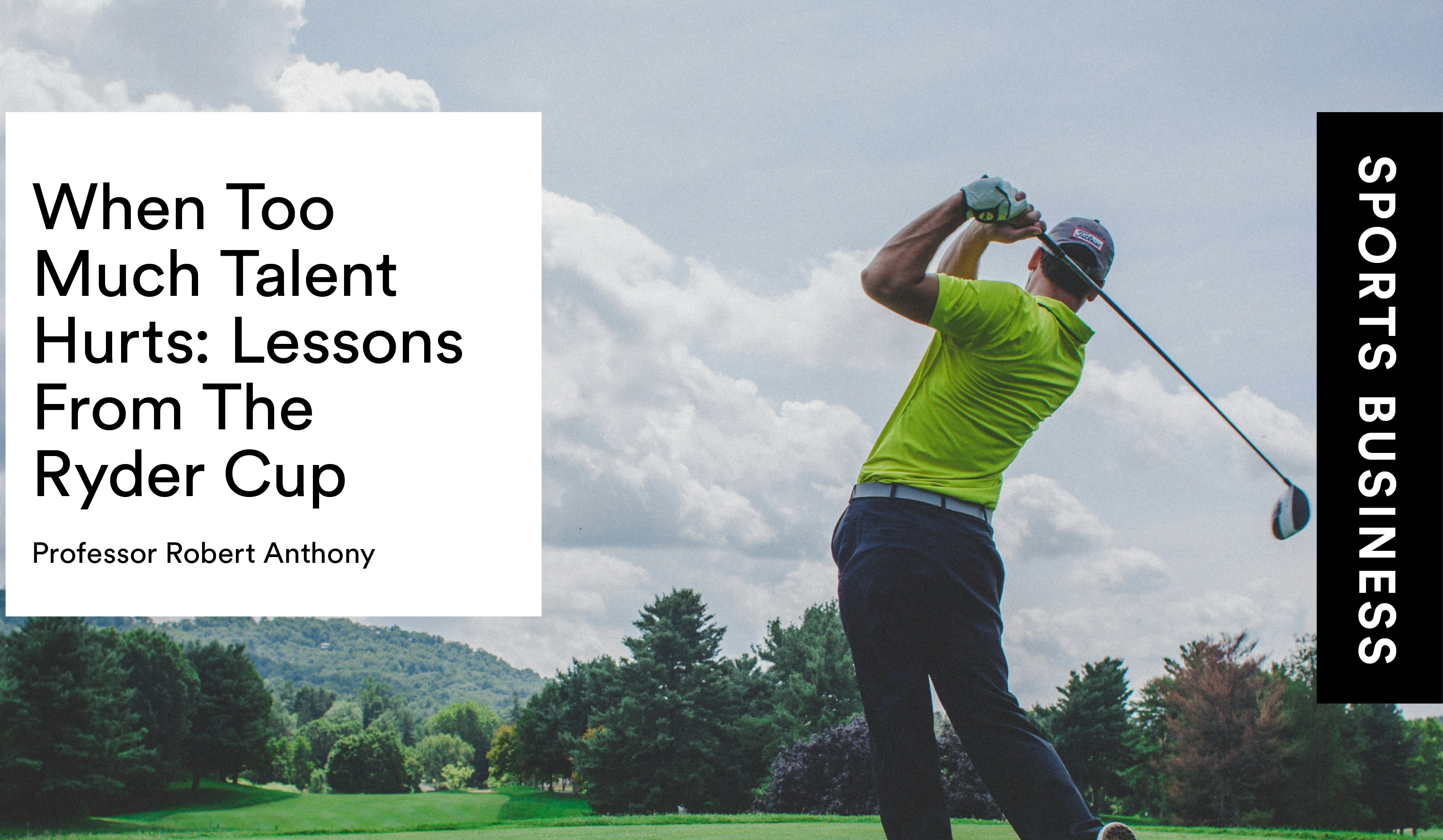 Sports Business Series: When Too Much Talent Hurts–Lessons from the Ryder Cup