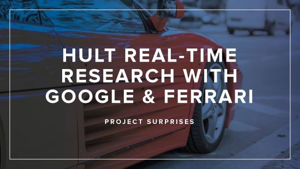 Hult Real-time Research with Google and Ferrari: Project surprises