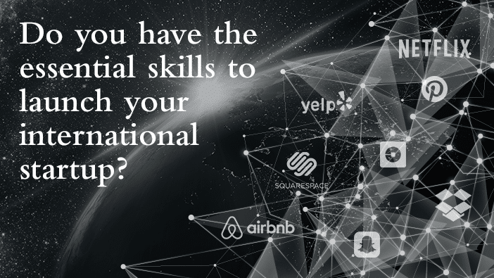 Do you have the essential skills to launch your international startup?