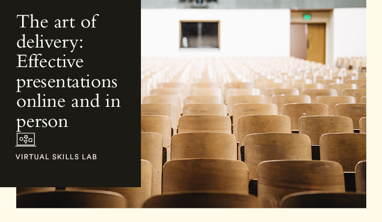 Hult Virtual Skills Lab: The art of delivery: Effective presentations online and in-person