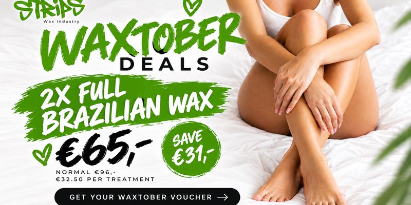 WAXTOBER 2026! 2X Full Brazilian Wax €65,- SAVE €31,-