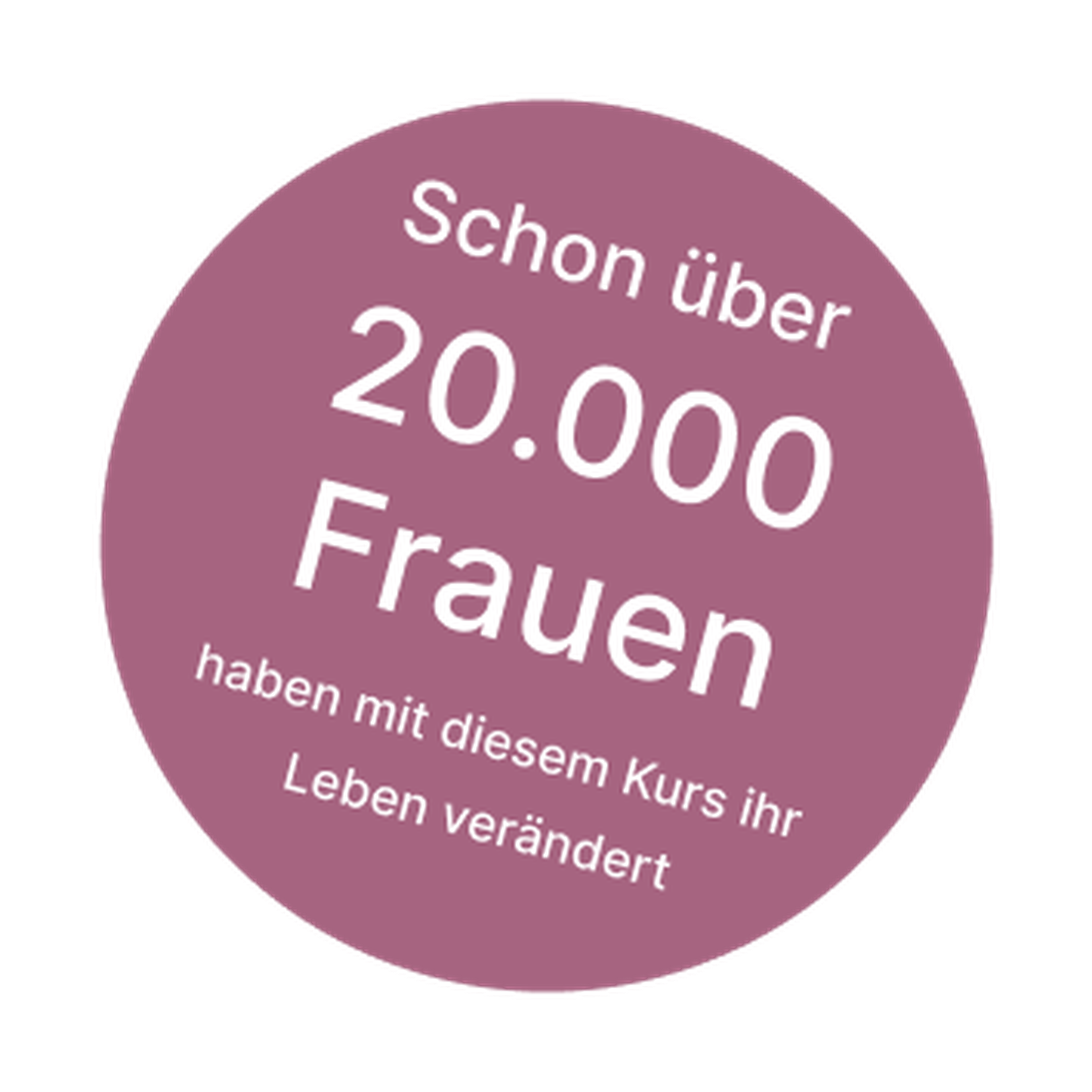schon über 20.000 Frauen haben mit diesem Kurs ihr Leben verändert