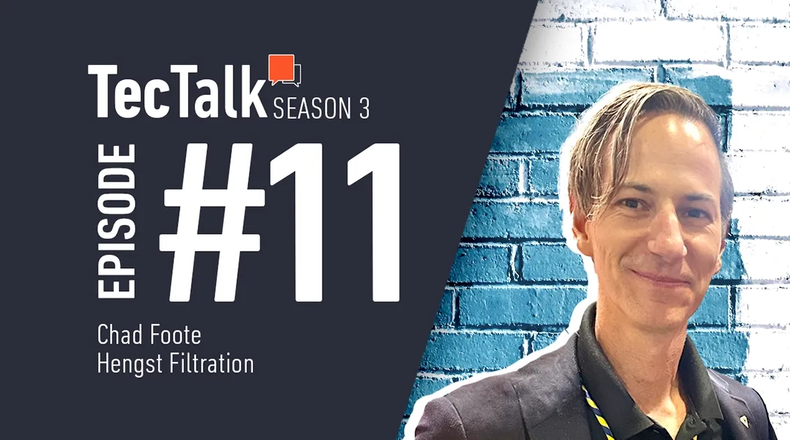Quality, Talent, and Growth – TecTalk with Chad Foote from Hengst Filtration hero image