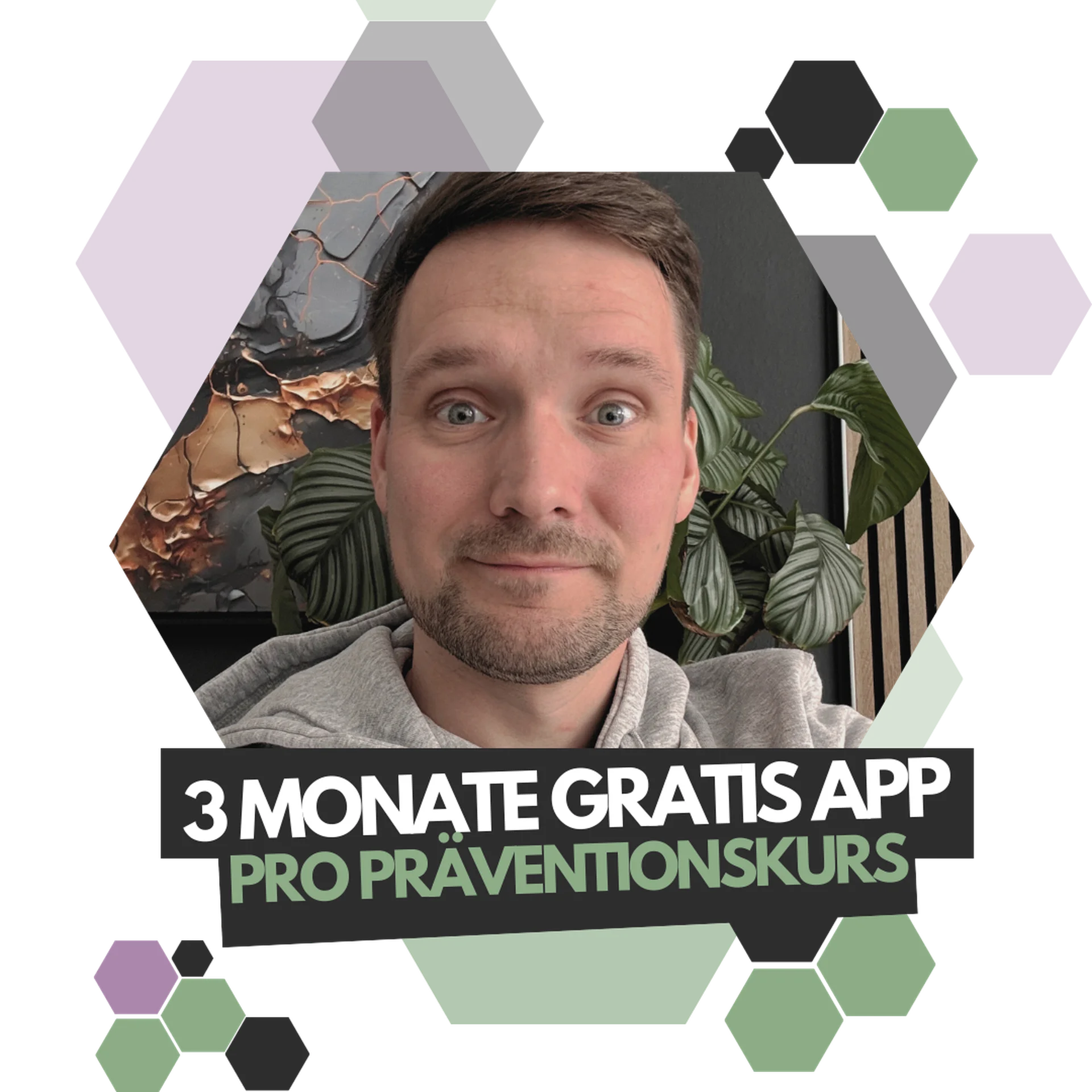 Man smiling with plants in the background, surrounded by hexagons. Text: "3 Monate Gratis App Pro Präventionskurs."