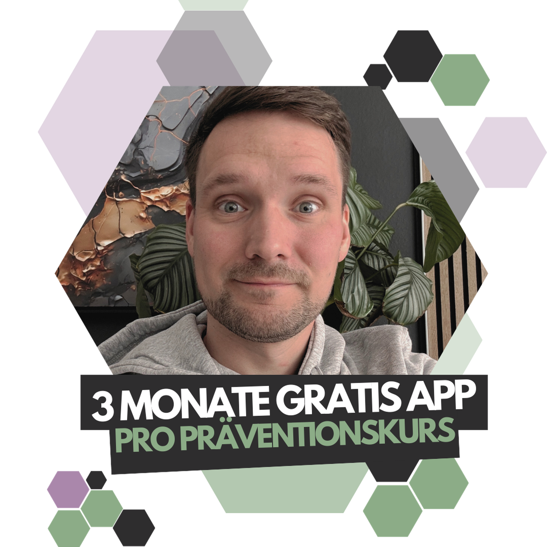 Man smiling with plants in the background, surrounded by hexagons. Text: "3 Monate Gratis App Pro Präventionskurs."