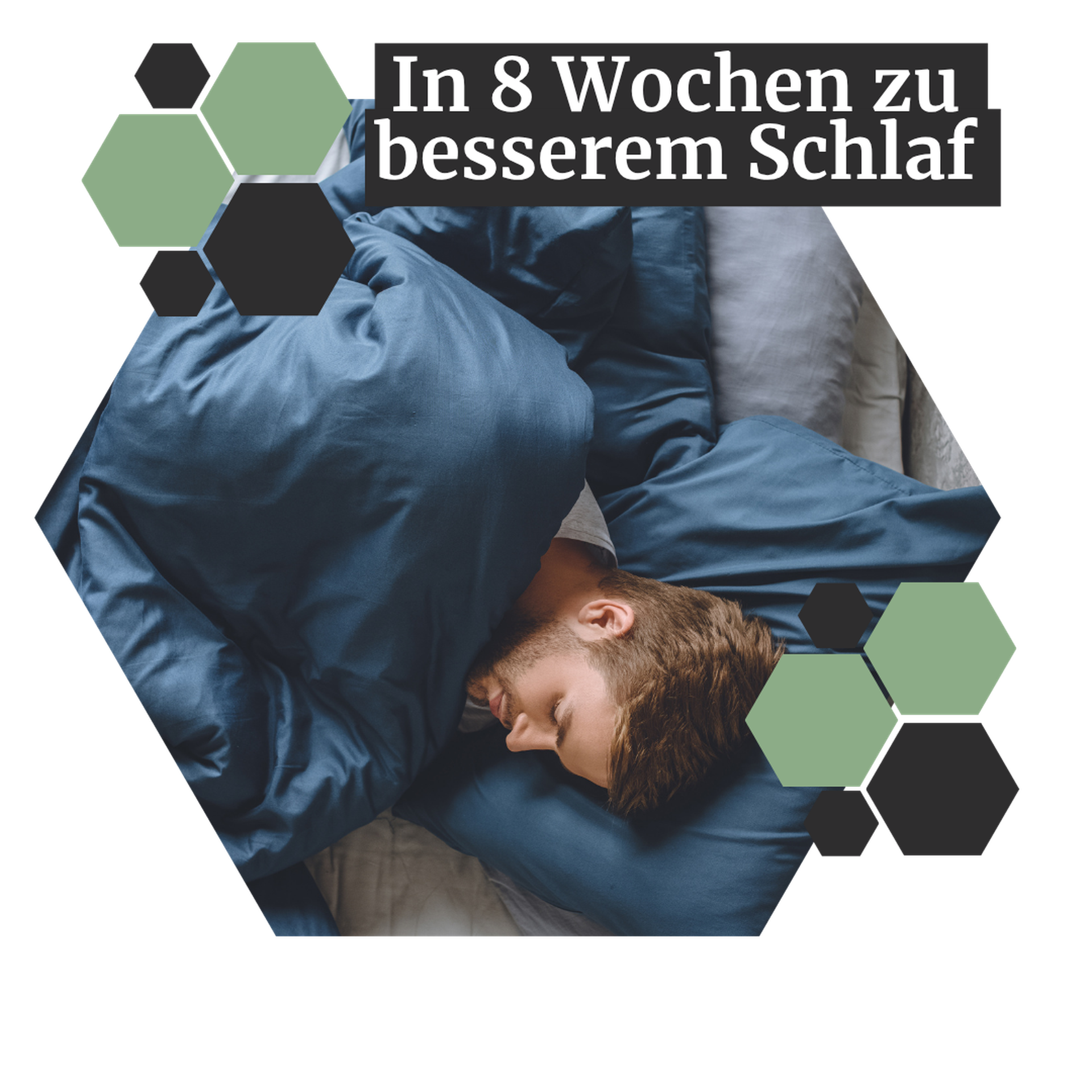 Man sleeping peacefully in a blue bed, surrounded by hexagonal shapes; text reads "In 8 Wochen zu besserem Schlaf."