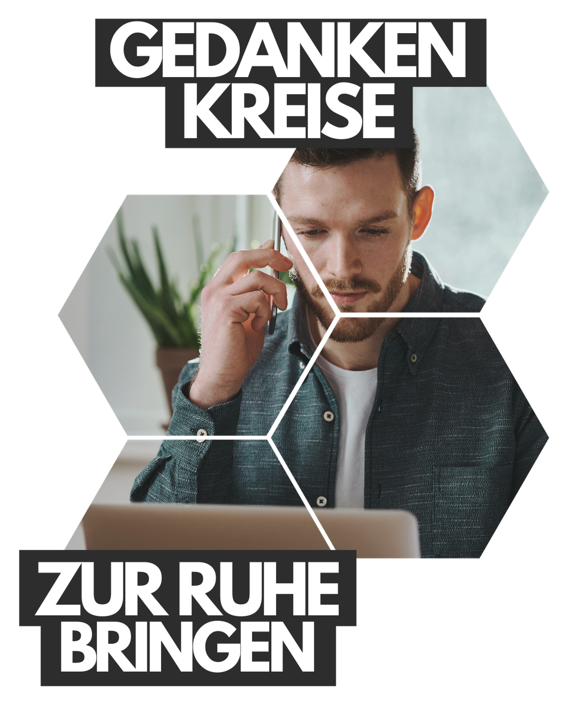 Eine Person in nachdenklicher Pose - mit Text 'Gedankenkreise zur Ruhe bringen'
