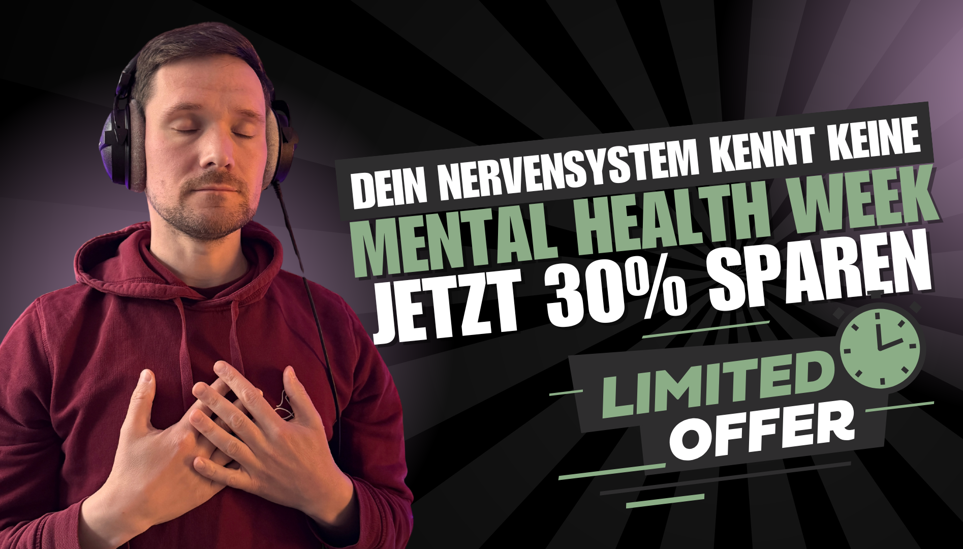 Mental Health Awareness Week Man with headphones and closed eyes, hands on chest. German text promotes "Mental Health Week," offering 30% savings. Limited time offer indicated.