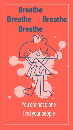 Poster with stick drawing of child covered in paint splots with heading "Breathe, Breathe, Breathe, Breathe" and subheading "You are not alone. Find your people."