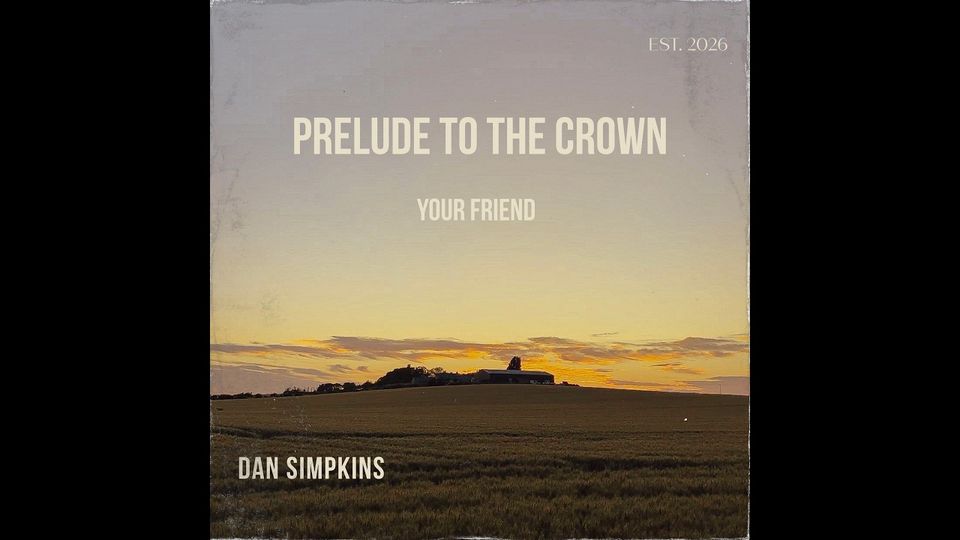 CD cover showing farm on hill at sunrise with title "Prelude to the Crown: Your Friend. Dan Simpkins"