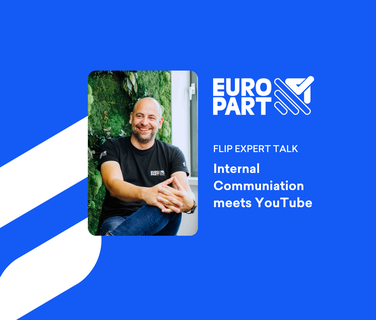 EUROPART FLIP EXPERT TALK: Internal Communication meets YouTube, Employee Experience Platform.