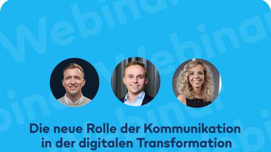 Webinar: Die neue Rolle der Kommunikation in der digitalen Transformation, drei Sprecher abgebildet.