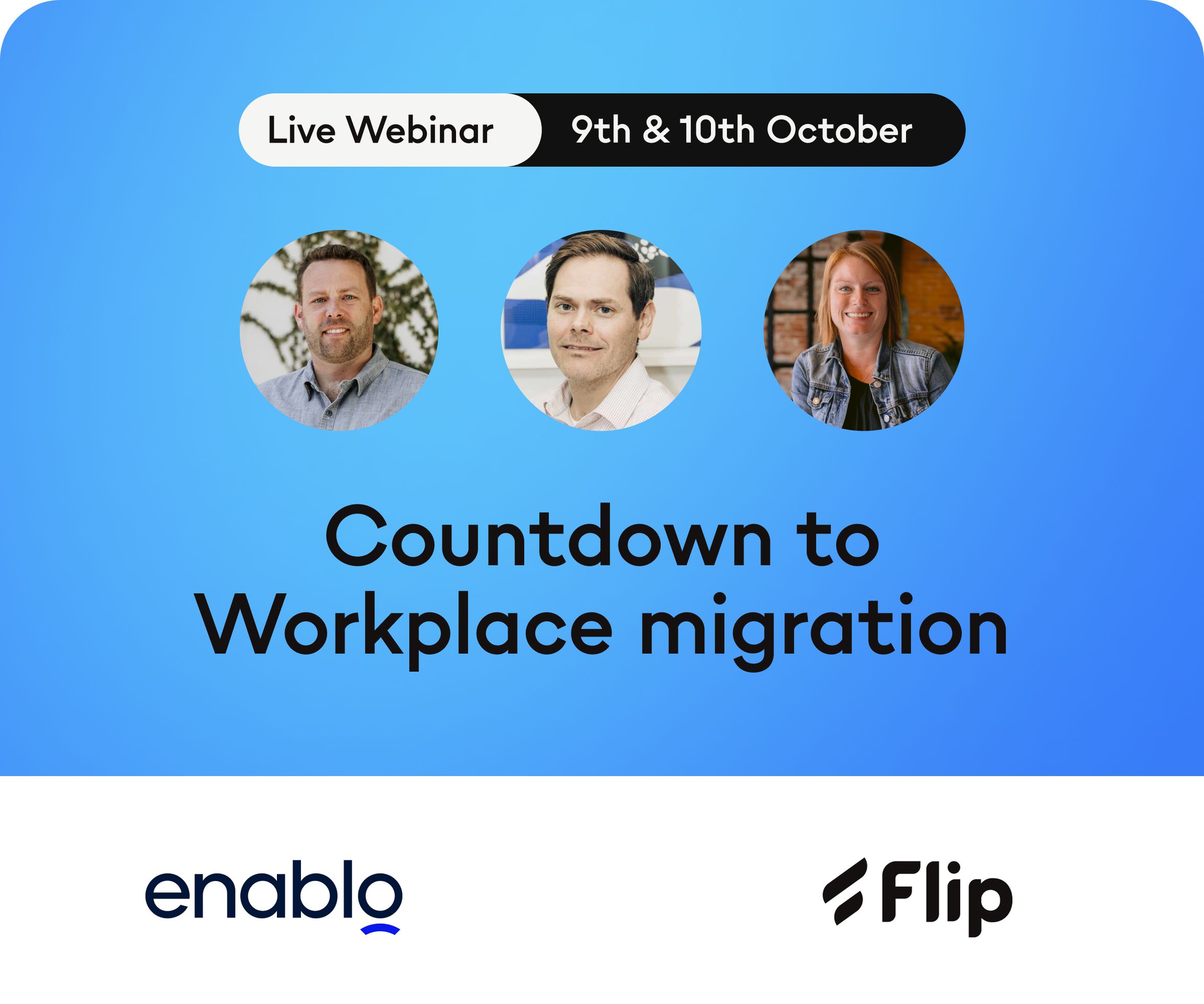 Webinar invite: Countdown to Workplace Migration on 9th & 10th October by Enablo and Flip.
