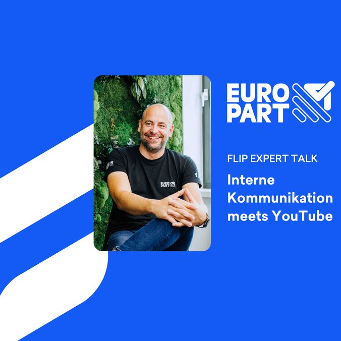 EUROPART Flip Expert Talk: Interne Kommunikation meets YouTube, Mitarbeiterplattform, Employee App