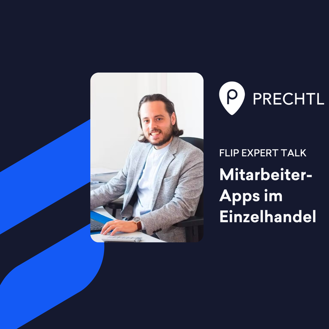 Mitarbeiterplattform: Flip Expert Talk zu Mitarbeiter-Apps im Einzelhandel bei PRECHTL.