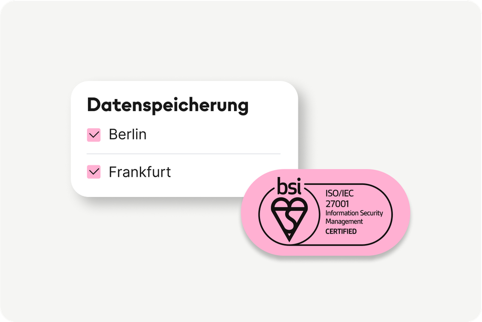 Datenspeicherung: Berlin, Frankfurt; bsi ISO/IEC 27001 Information Security Management CERTIFIED