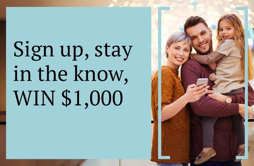 Sign up, stay in the know, WIN $1,000