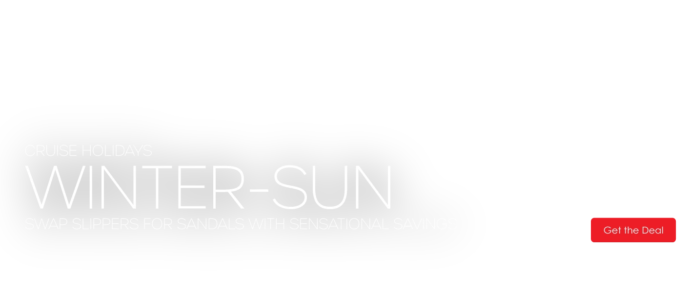 Promotional banner for a cruise holiday, advertising "Winter-Sun" deals starting from £469, with the slogan "Swap slippers for sandals."