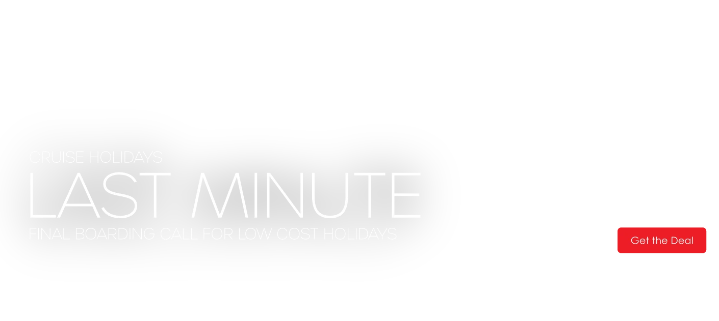 Promotional graphic for last-minute cruise holidays, featuring a price from £469 and a "Get the Deal" button on a black background.