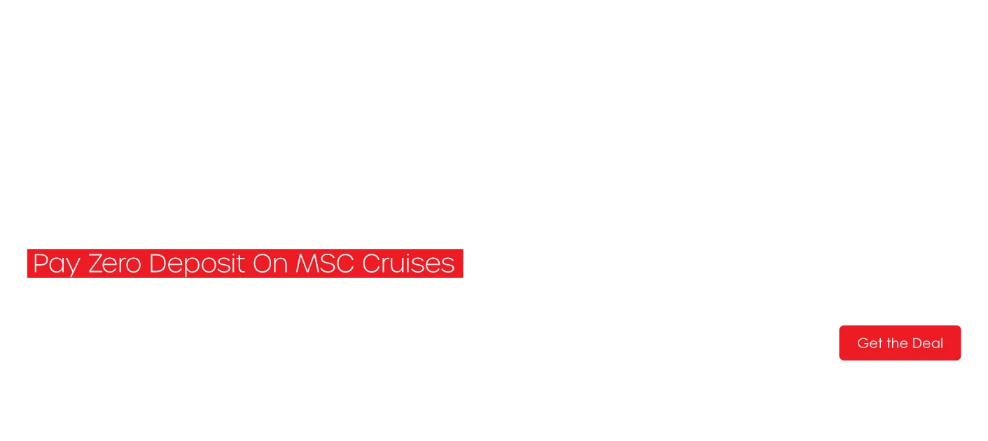 Promotional image for MSC Cruises with text: "Shake Your Maracas, Book Today Pay Nada. Pay Zero Deposit On MSC Cruises." Button: "Get the Deal."