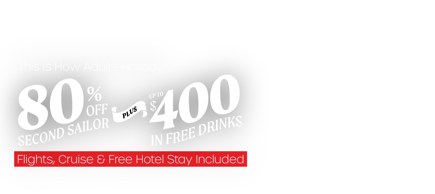 Black and white text ad with red accents offering 80% off second sailor, up to $400 in free drinks, and flights, cruise, and hotel stay included.