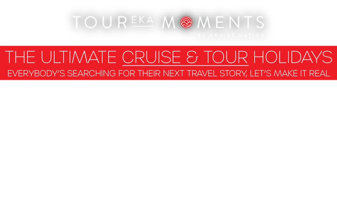 TourEka Moments logo with text: "The Ultimate Cruise & Tour Holidays. Everybody's searching for their next travel story, let's make it real."