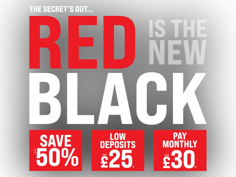 Promotional graphic with bold text reading: ‘The secret’s out… Red is the new Black.’ Large red word ‘RED’ and large white word ‘BLACK.’ To the right are three red boxes with white text: ‘Save up to 50%,’ ‘Low deposits from £25 pp,’ and ‘Pay monthly from £30 pp.’ Black background