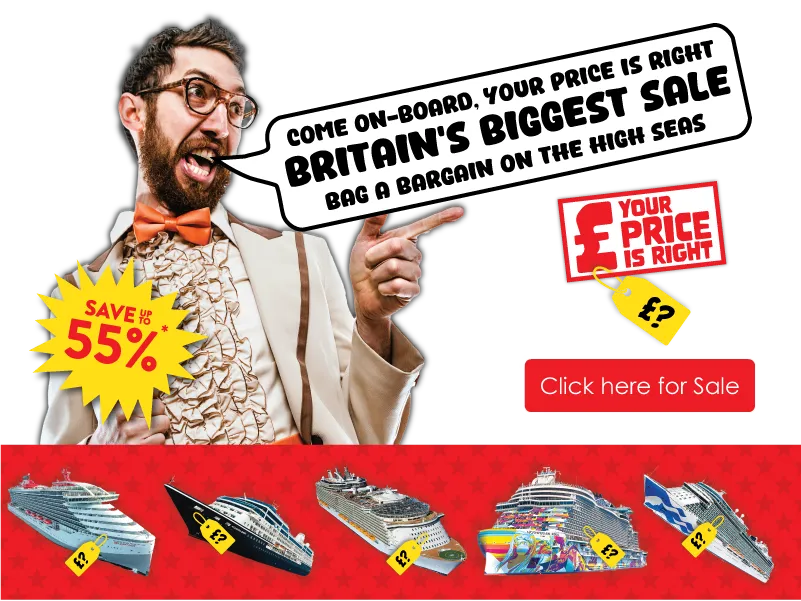 Deal Nerd in fancy suit saying "Come on-board, your price is right. Britain's biggest sale, bag a bargain on the high seas" save unto 55%, and 6 different cruises ships with a price tags and a question mark on the price tag