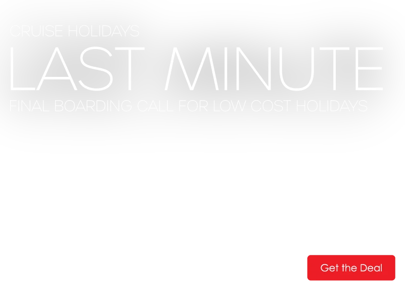 Black background with white text: "Cruise Holidays Last Minute. Final boarding call for low cost holidays." Price: £469. Red button: "Get the Deal."