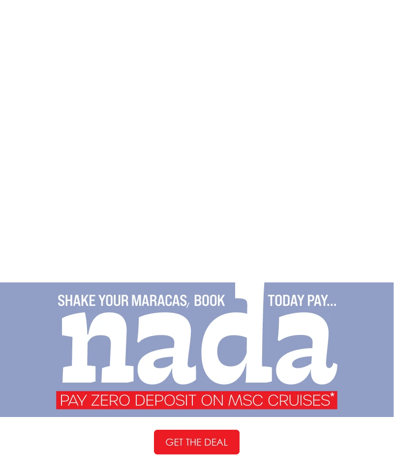 Promotional banner for MSC Cruises offering zero deposit bookings, featuring the text "Shake your maracas, book today pay nada" with a "Get the Deal" button.