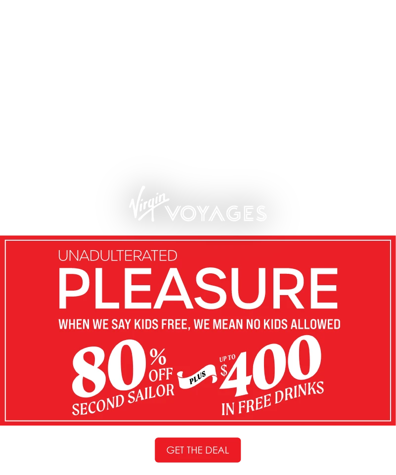 Promotional ad for Virgin Voyages offering 80% off second sailor and up to $400 in free drinks, with "no kids allowed" highlighted.