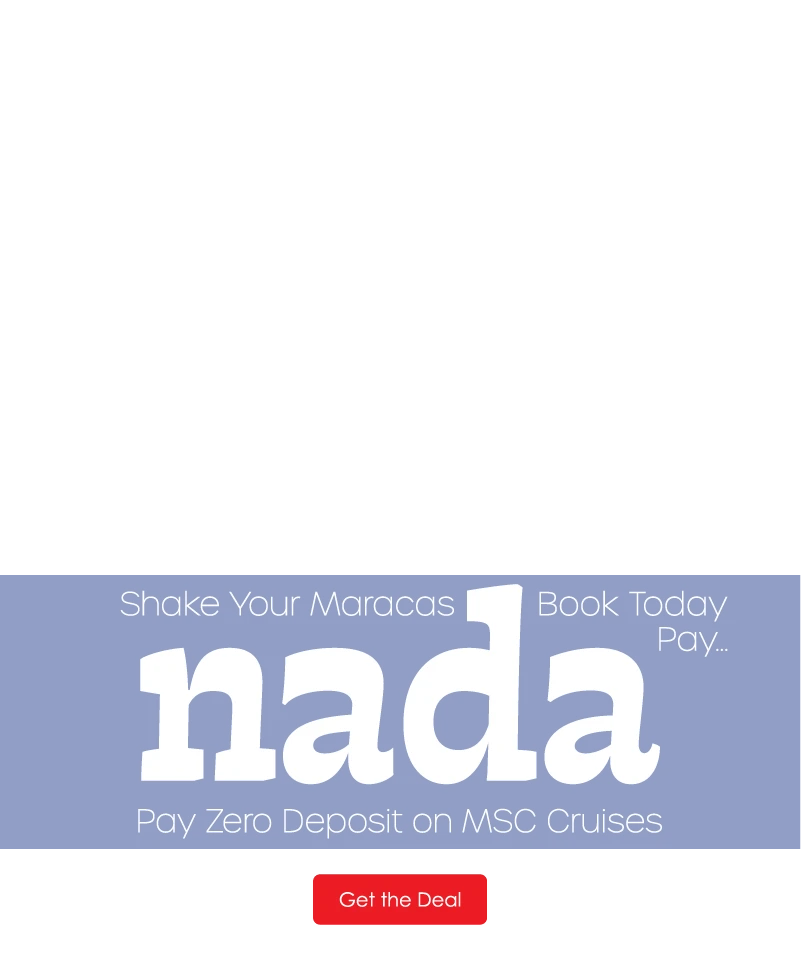 Promotional ad for MSC Cruises with text: "Shake Your Maracas, Book Today, Pay... nada. Pay Zero Deposit on MSC Cruises."