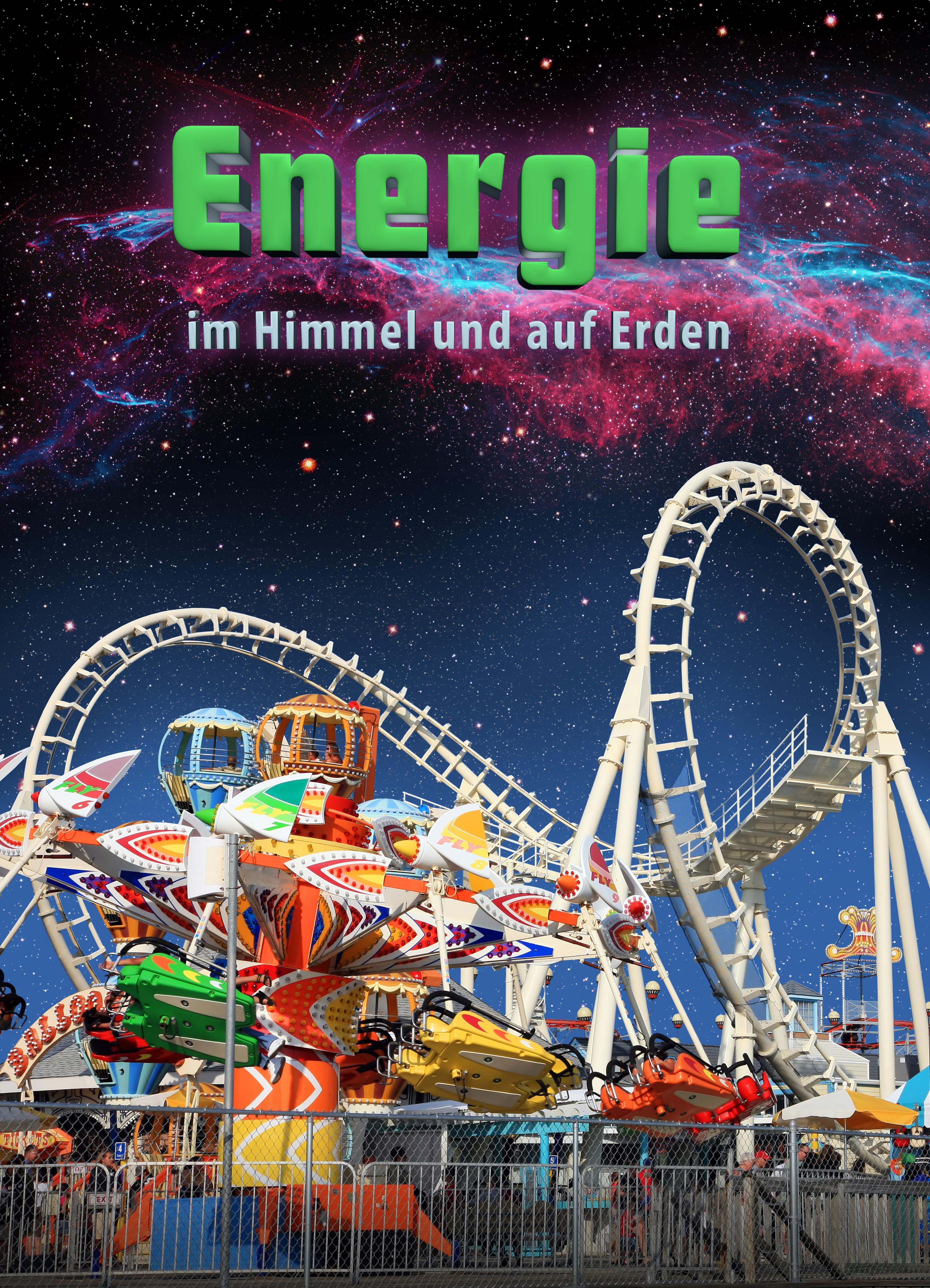 Bunte Fahrgeschaefte und Achterbahnen vor einem Weltraum-Hintergrund mit dem Schriftzug Energie im Himmel und auf Erden.