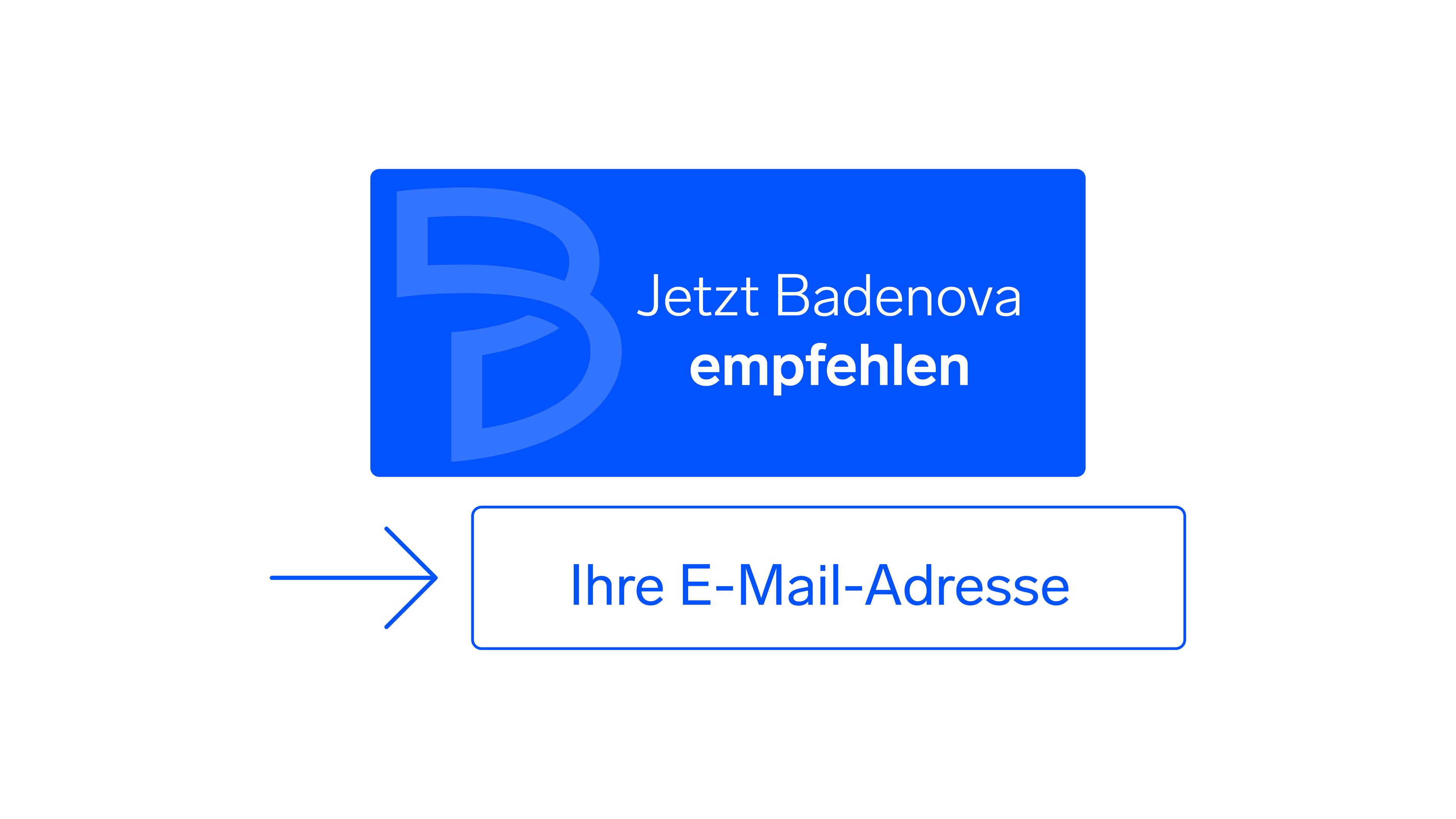 Eine grafische Darstellung des Badenova Logos mit der Aufforderung "Jetzt Badenova empfehlen" und darunter ein grafischer Button mit der Aufschrift "Ihre E-Mail Adresse"