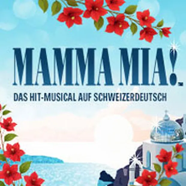 Event image for MAMMA MIA! – Das Hit-Musical auf Schweizerdeutsch