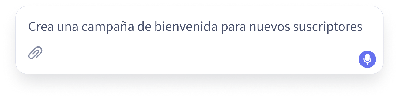 Ejemplo de prompt en Maia Copilot para crear una campaña Campo de chat de Maia Copilot con el mensaje “Crea una campaña de bienvenida para nuevos suscriptores” y botón de micrófono para dictado por voz.
