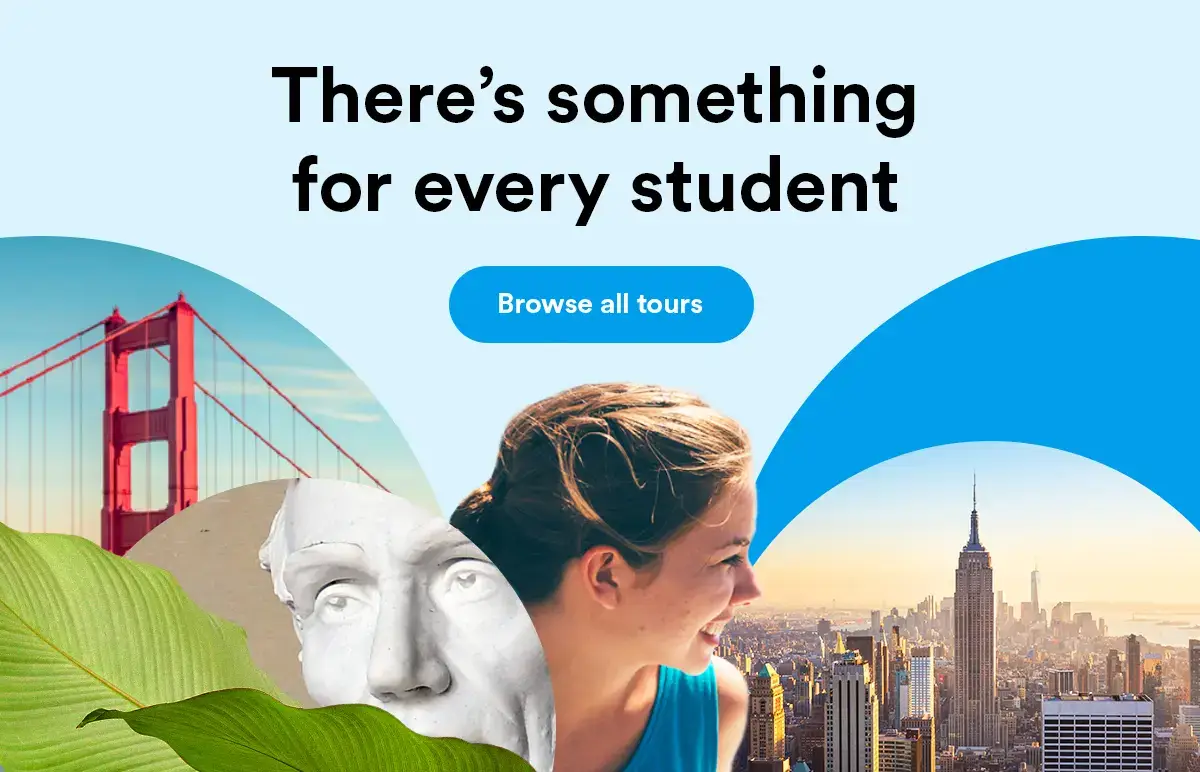 There's something for every student click to browse all tours
