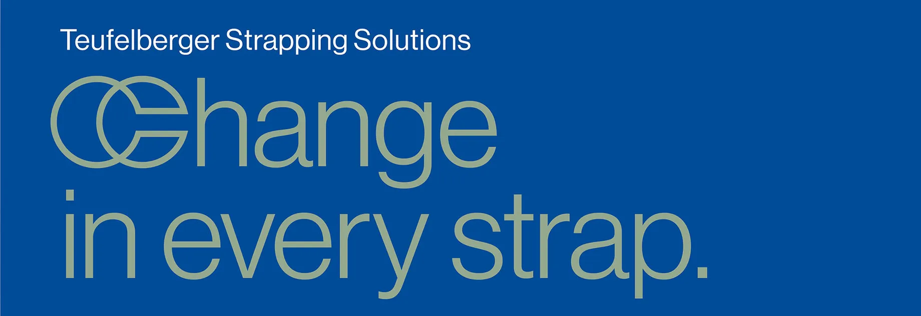 Branding visual with blue background featuring the text “Teufelberger Strapping Solutions” and the slogan “change in every strap” – stylized overlapping letters “C” and “G”